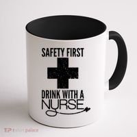 Funny Safety First Drink With A Nurse Coffee Mug thumb 1