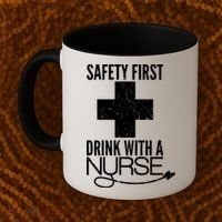 Funny Safety First Drink With A Nurse Coffee Mug thumb 2
