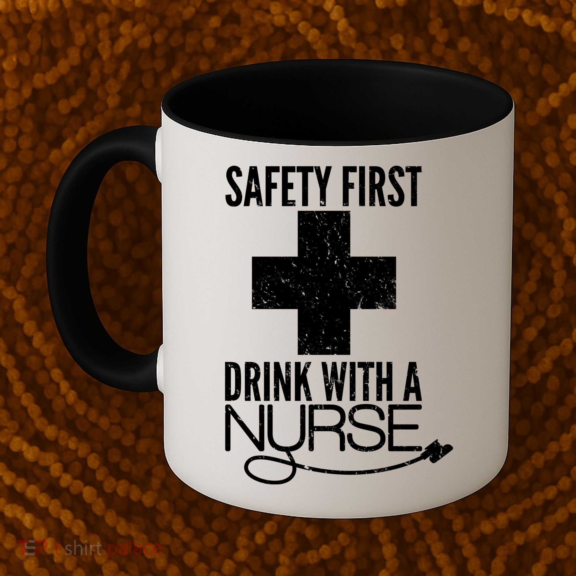 Funny Safety First Drink With A Nurse Coffee Mug