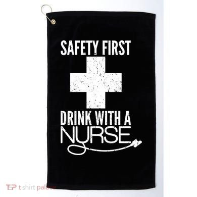 Funny Safety First Drink With A Nurse Golf Towel