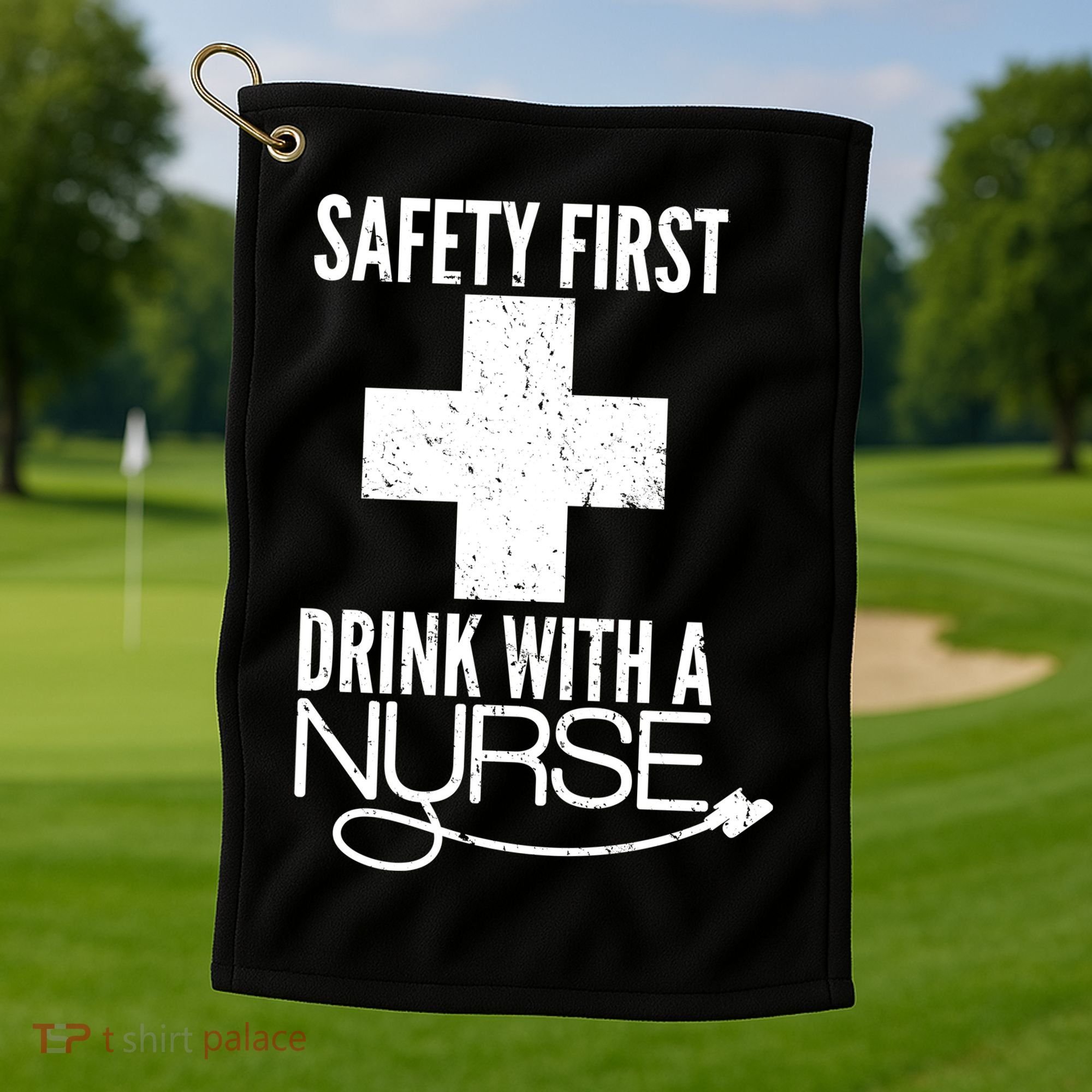 Funny Safety First Drink With A Nurse Golf Towel