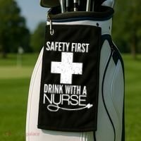 Funny Safety First Drink With A Nurse Golf Towel thumb 2