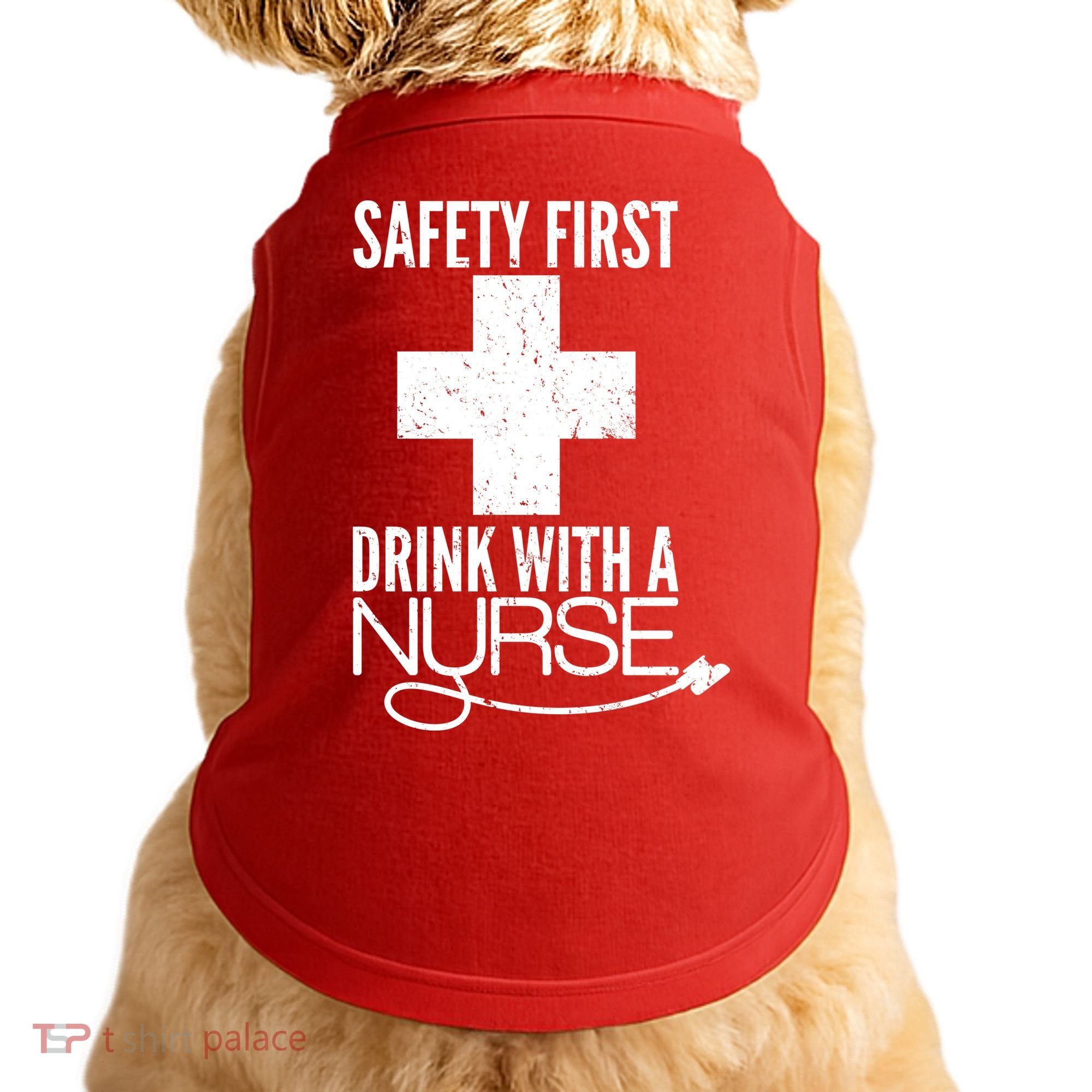 Funny Safety First Drink With A Nurse Doggie Tank