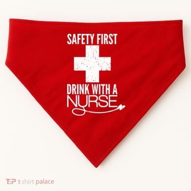 Funny Safety First Drink With A Nurse USA-Made Doggie Bandana