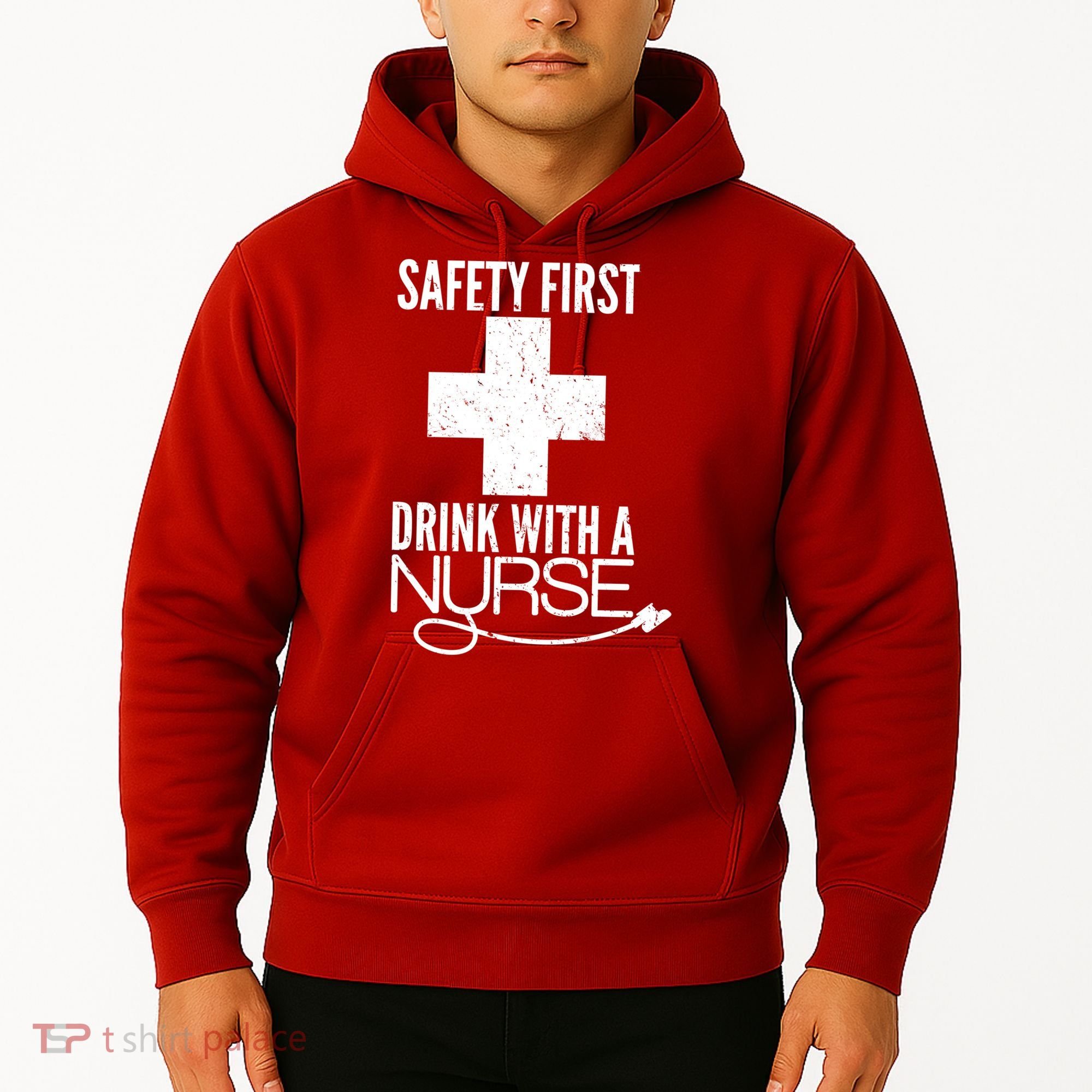Funny Safety First Drink With A Nurse Hoodie