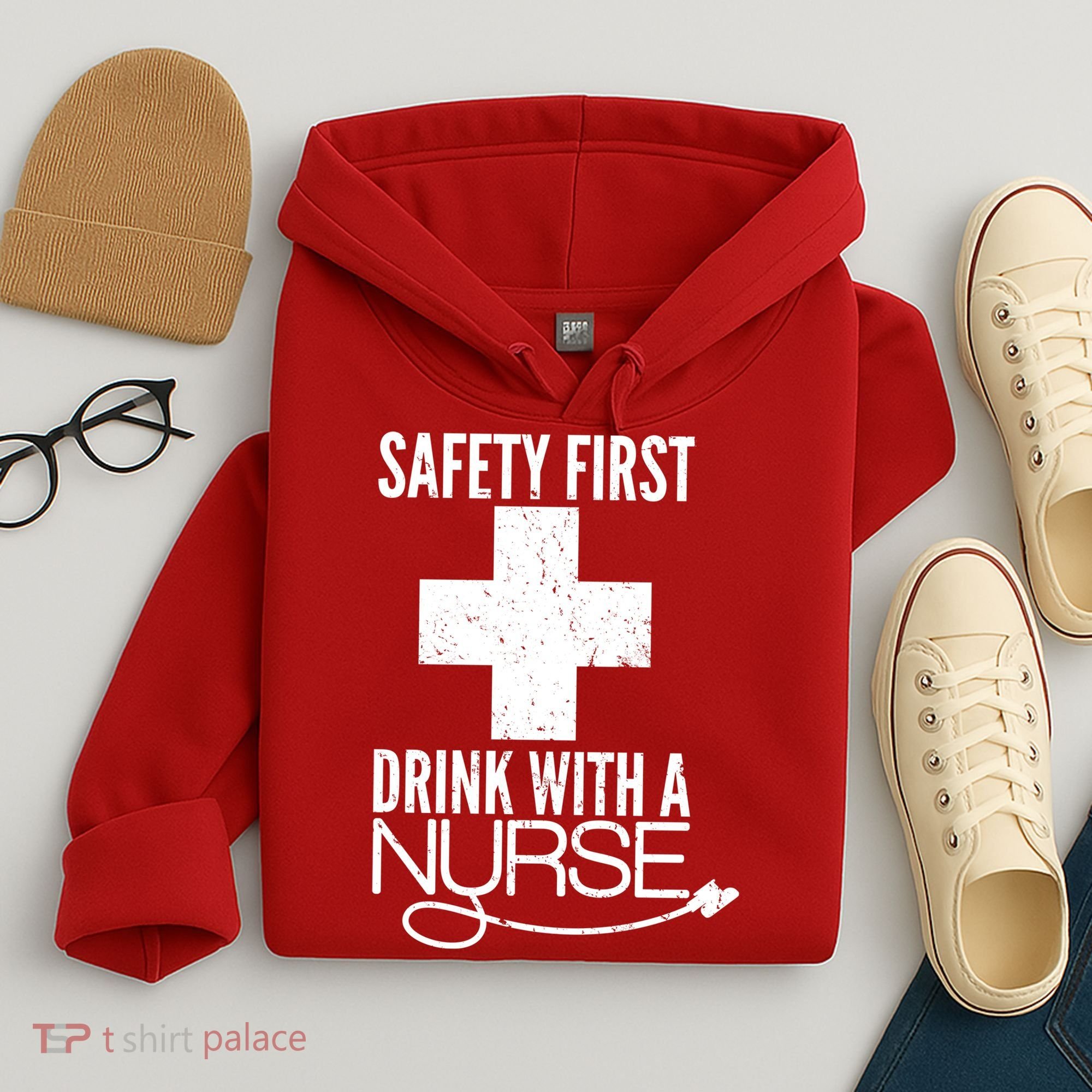 Funny Safety First Drink With A Nurse Hoodie