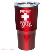 Funny Safety First Drink With A Nurse Tumbler thumb 0