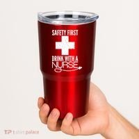 Funny Safety First Drink With A Nurse Tumbler thumb 2