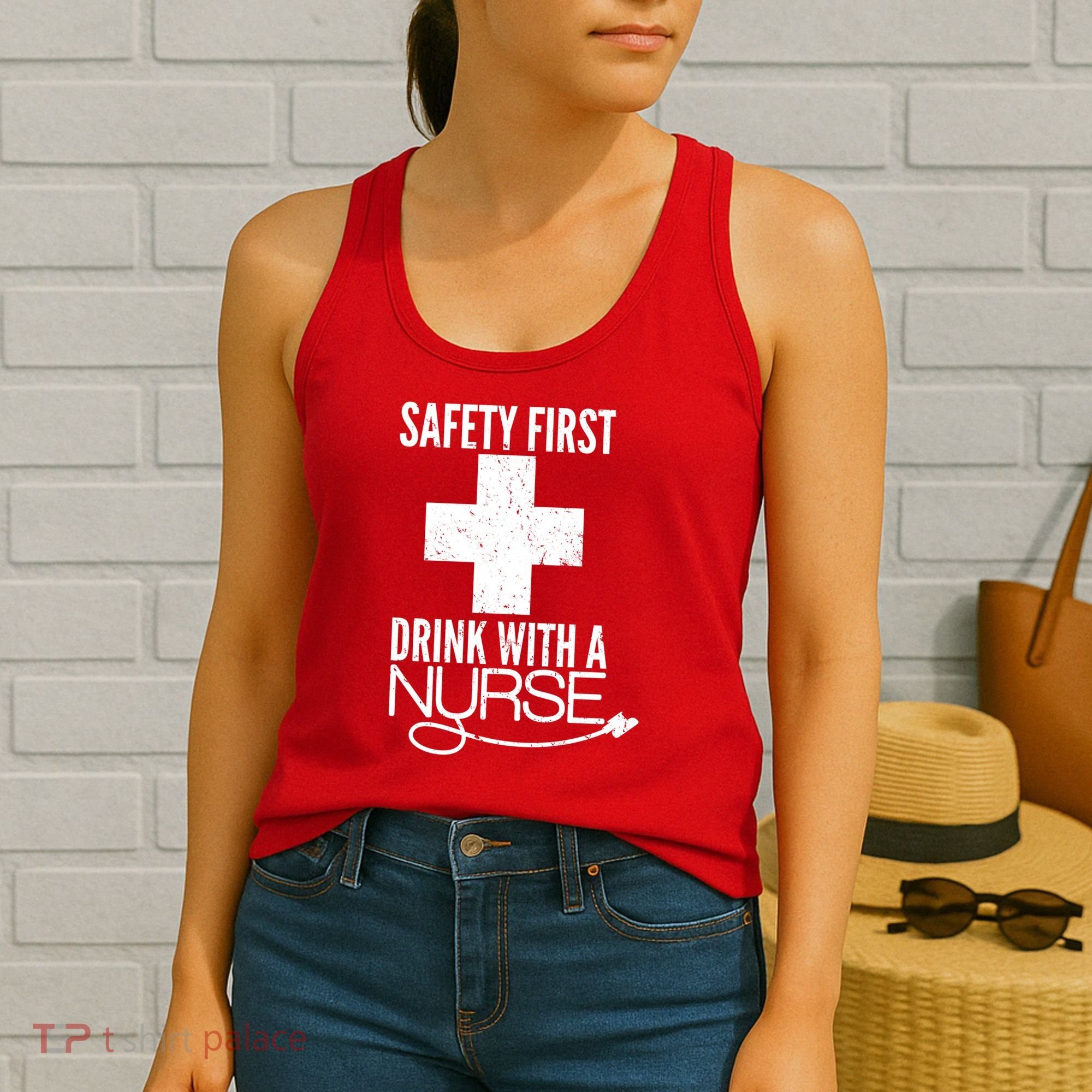 Funny Safety First Drink With A Nurse Women's Tank Top