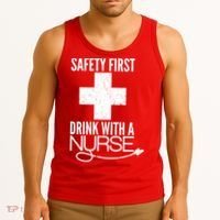 Funny Safety First Drink With A Nurse Tank Top thumb 3