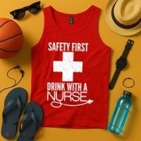Funny Safety First Drink With A Nurse Tank Top thumb 4