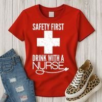 Funny Safety First Drink With A Nurse Women's T-Shirt thumb 3