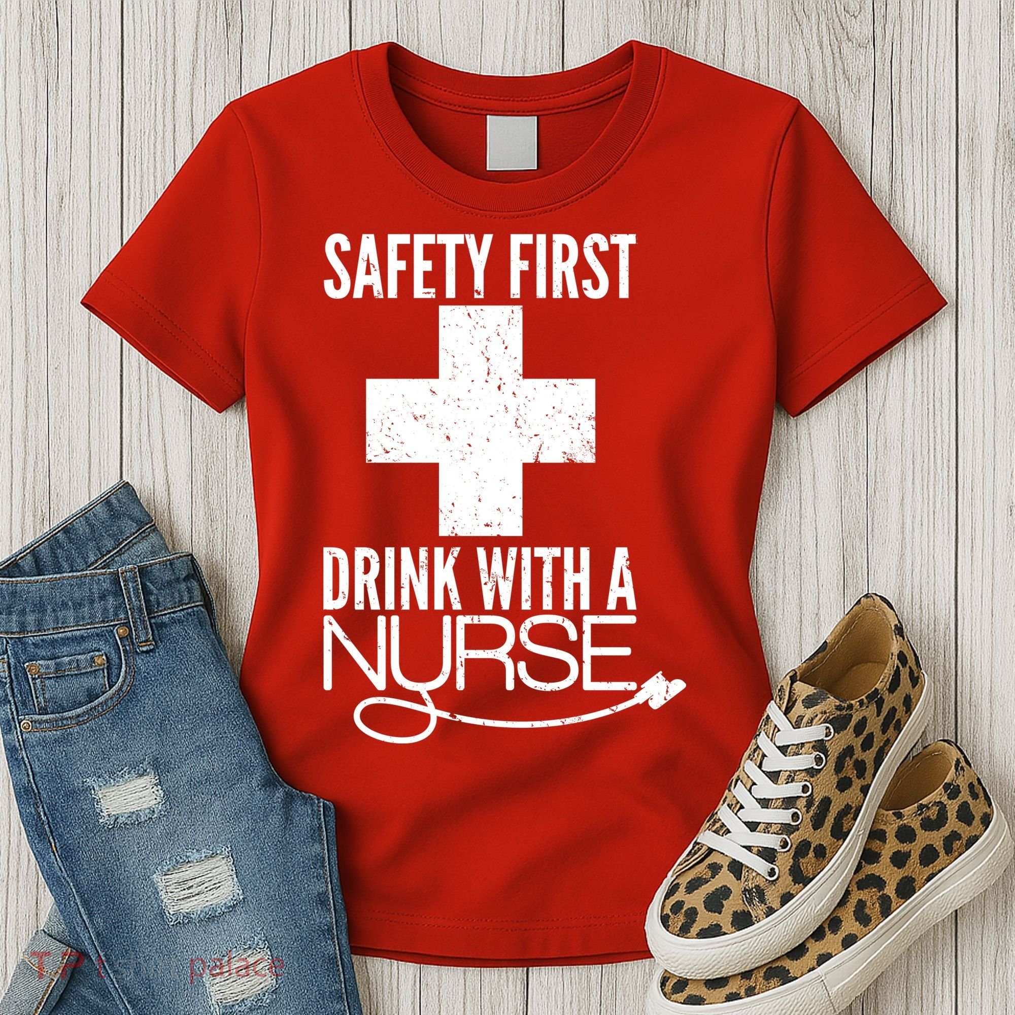 Funny Safety First Drink With A Nurse Women's T-Shirt