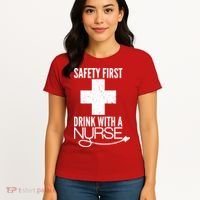 Funny Safety First Drink With A Nurse Women's T-Shirt thumb 4