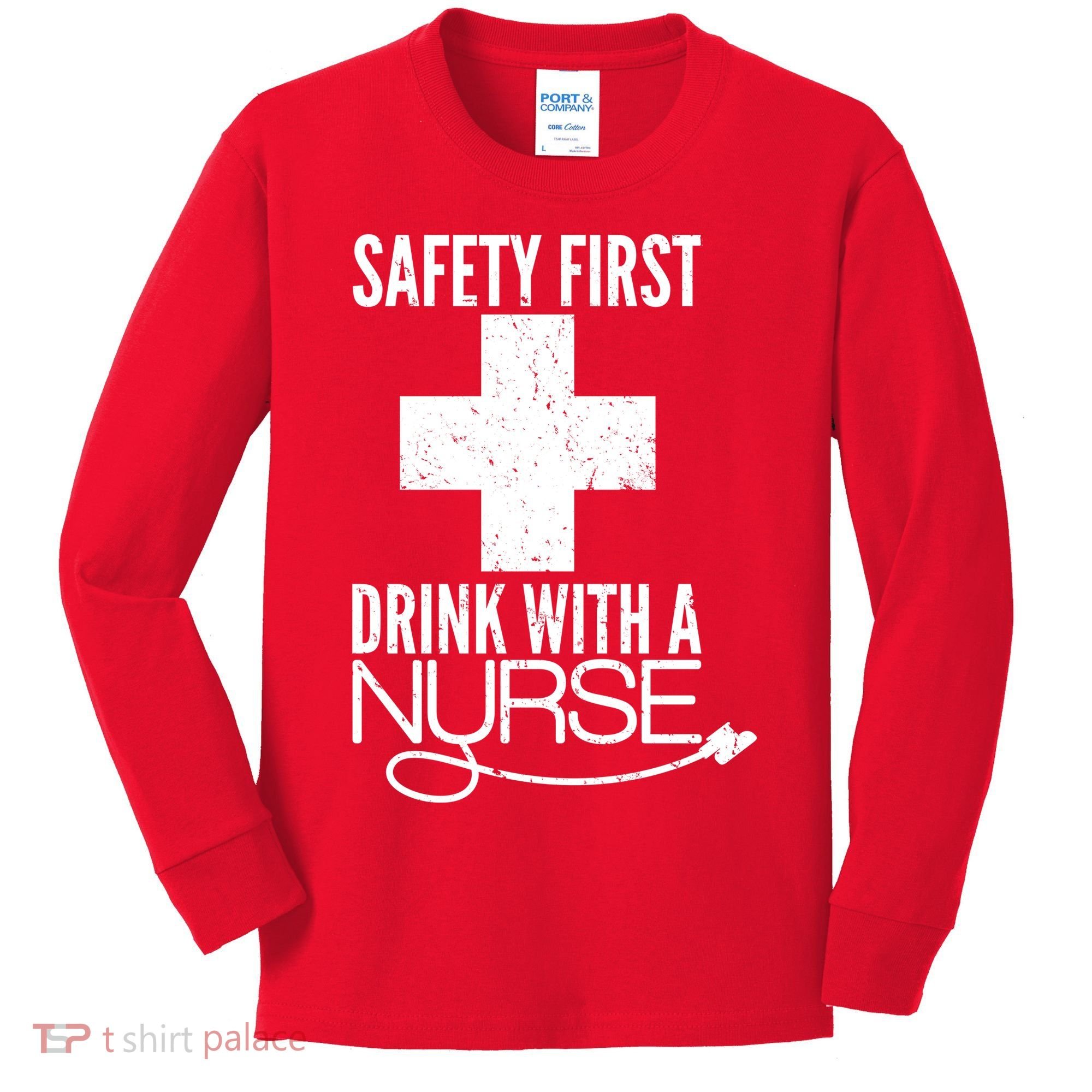 Funny Safety First Drink With A Nurse Kids Long Sleeve Shirt