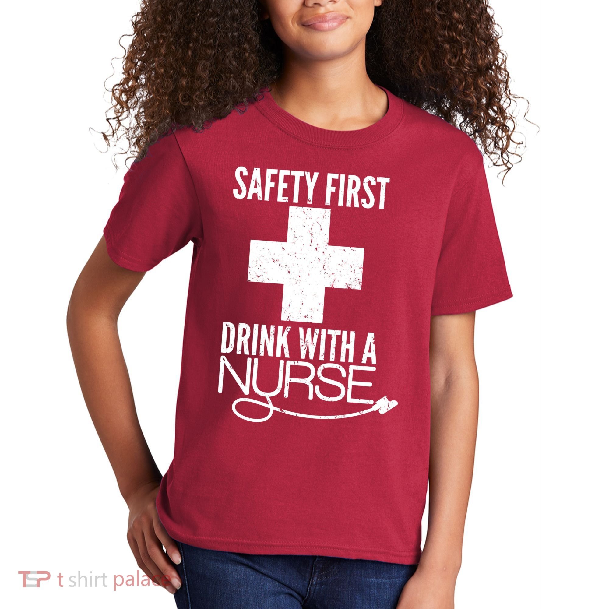 Funny Safety First Drink With A Nurse Kids T-Shirt