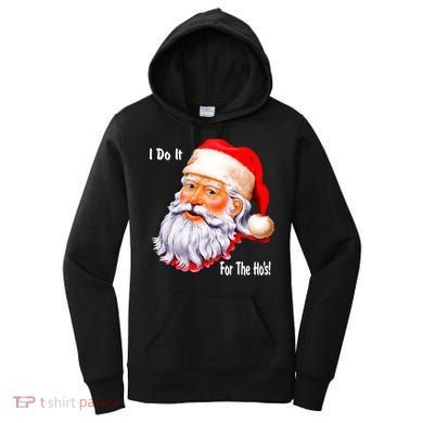 Funny Santa Claus I Do It For The HO'S Christmas Women's Hoodie