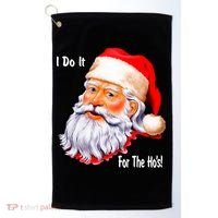 Funny Santa Claus I Do It For The HO'S Christmas Golf Towel thumb 0