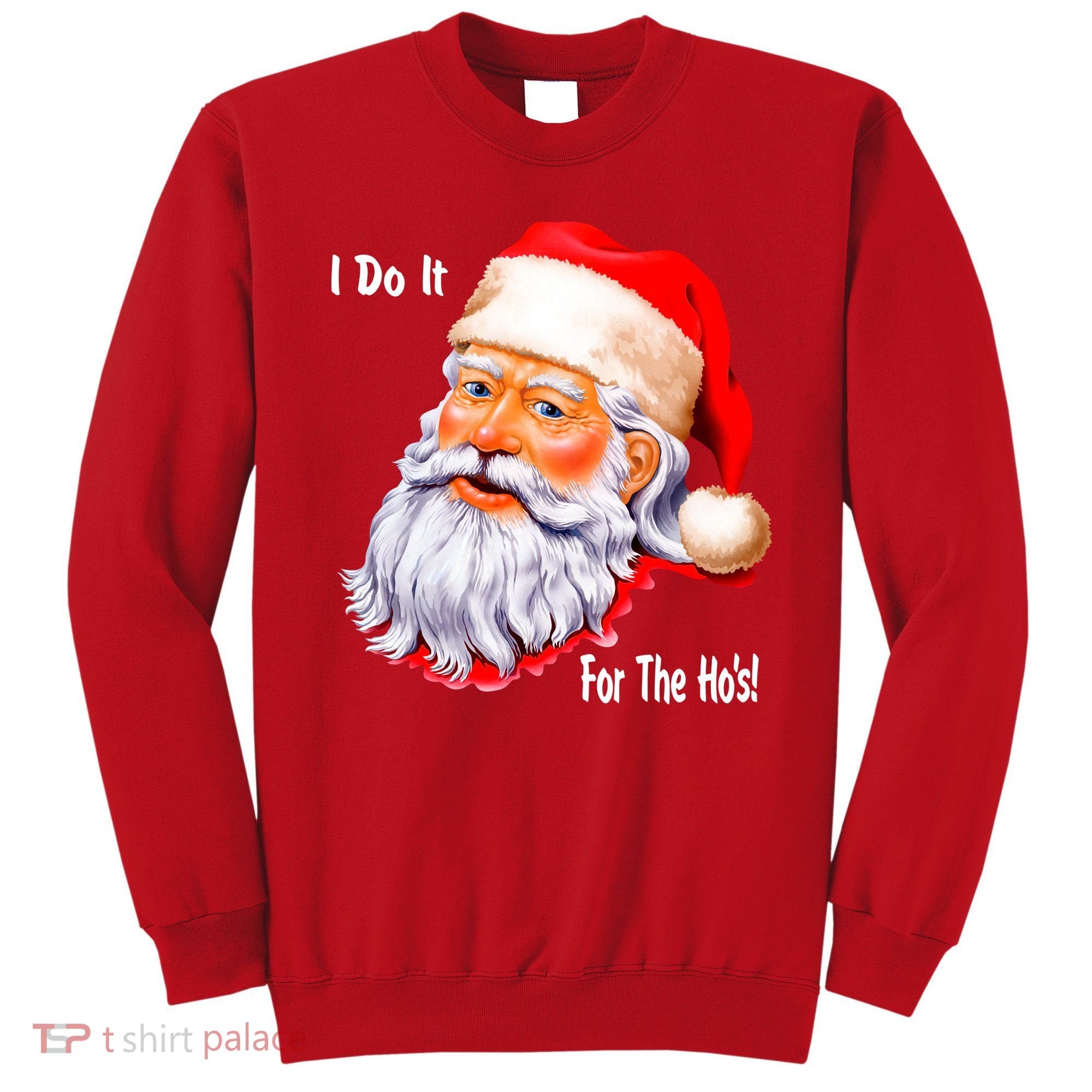 Funny Santa Claus I Do It For The HO'S Christmas Sweatshirt