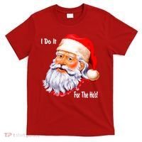 Funny Santa Claus I Do It For The HO'S Christmas T-Shirt thumb 0