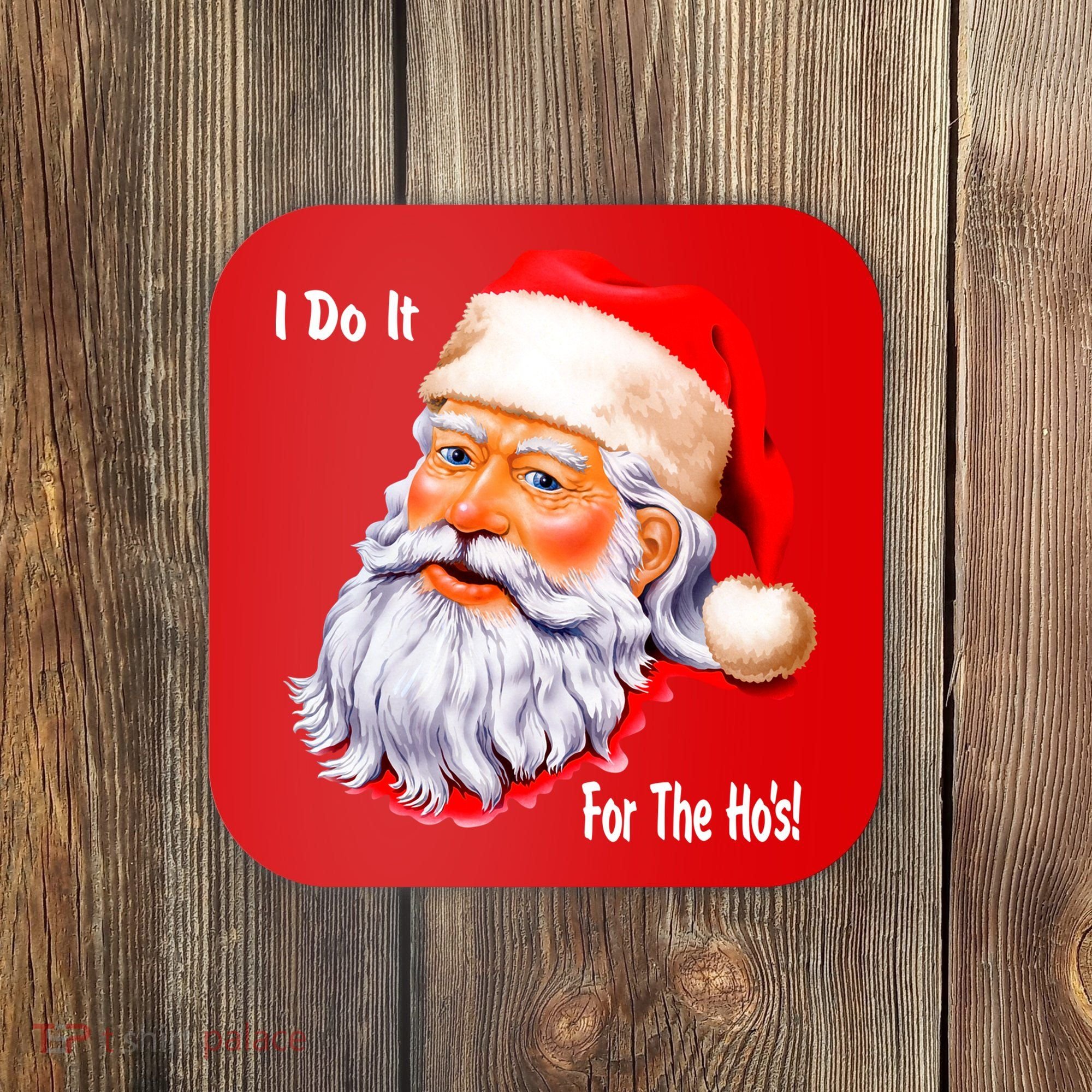 Funny Santa Claus I Do It For The HO'S Christmas Coaster