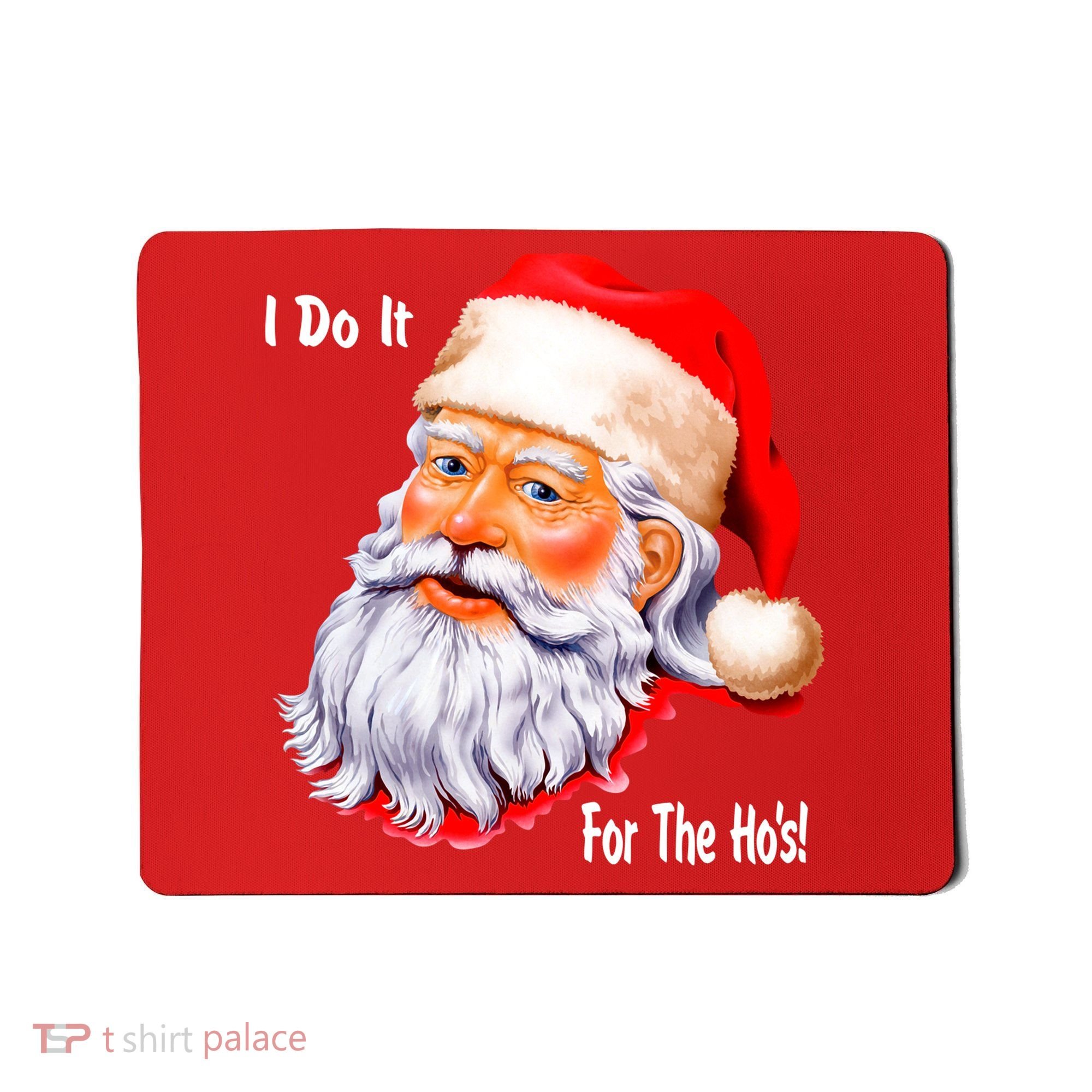 Funny Santa Claus I Do It For The HO'S Christmas Mousepad