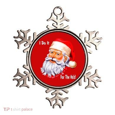 Funny Santa Claus I Do It For The HO'S Christmas Ornament