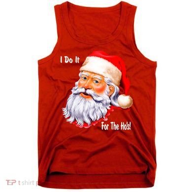 Funny Santa Claus I Do It For The HO'S Christmas Tank Top