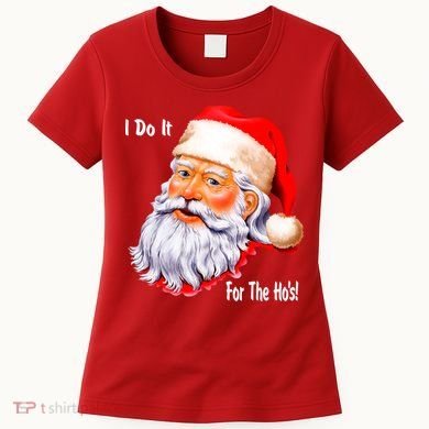 Funny Santa Claus I Do It For The HO'S Christmas Women's T-Shirt