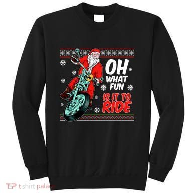 Funny Santa Oh What Fun It Is To Ride Motorcycle Sweatshirt
