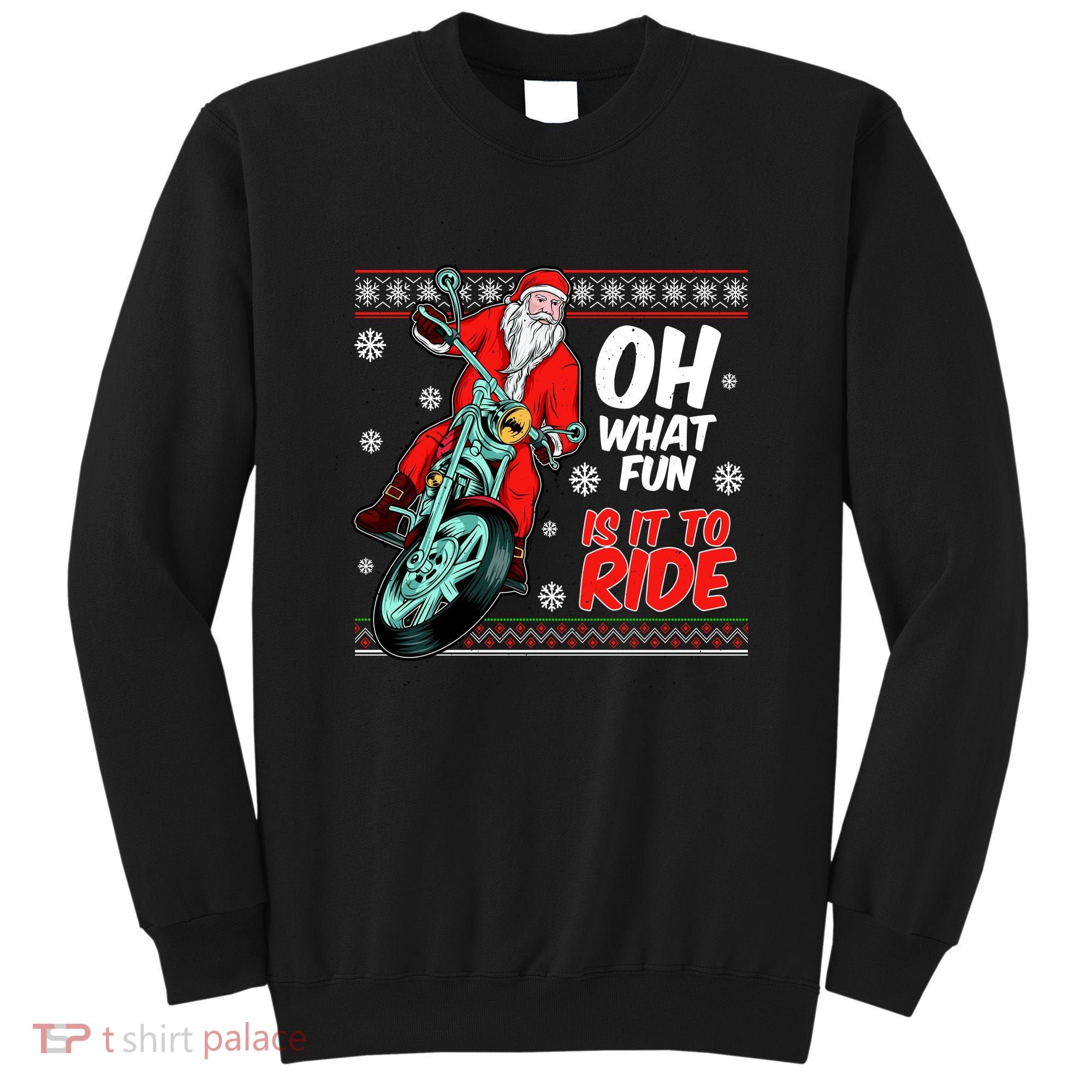 Funny Santa Oh What Fun It Is To Ride Motorcycle Sweatshirt