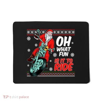 Funny Santa Oh What Fun It Is To Ride Motorcycle Mousepad