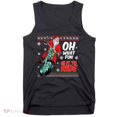 Funny Santa Oh What Fun It Is To Ride Motorcycle Tank Top