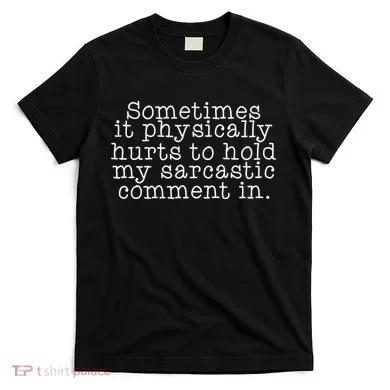 Funny Sarcastic Comment T-Shirt