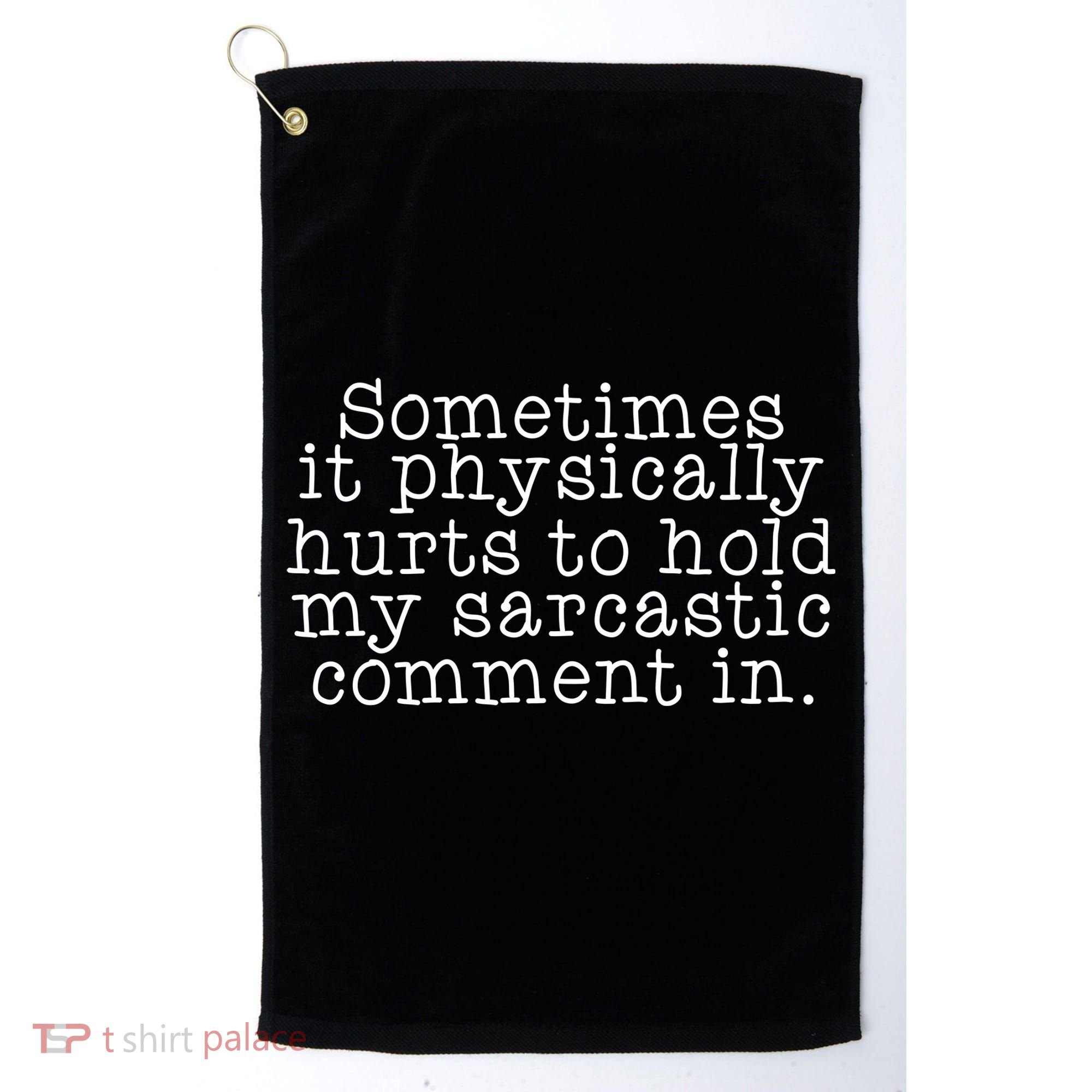 Funny Sarcastic Comment Golf Towel