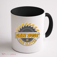 Funny Saw Dust Is Man Glitter Coffee Mug thumb 1