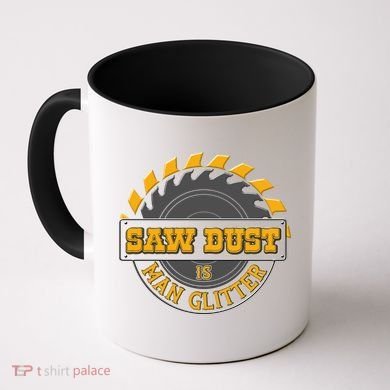 Funny Saw Dust Is Man Glitter Coffee Mug