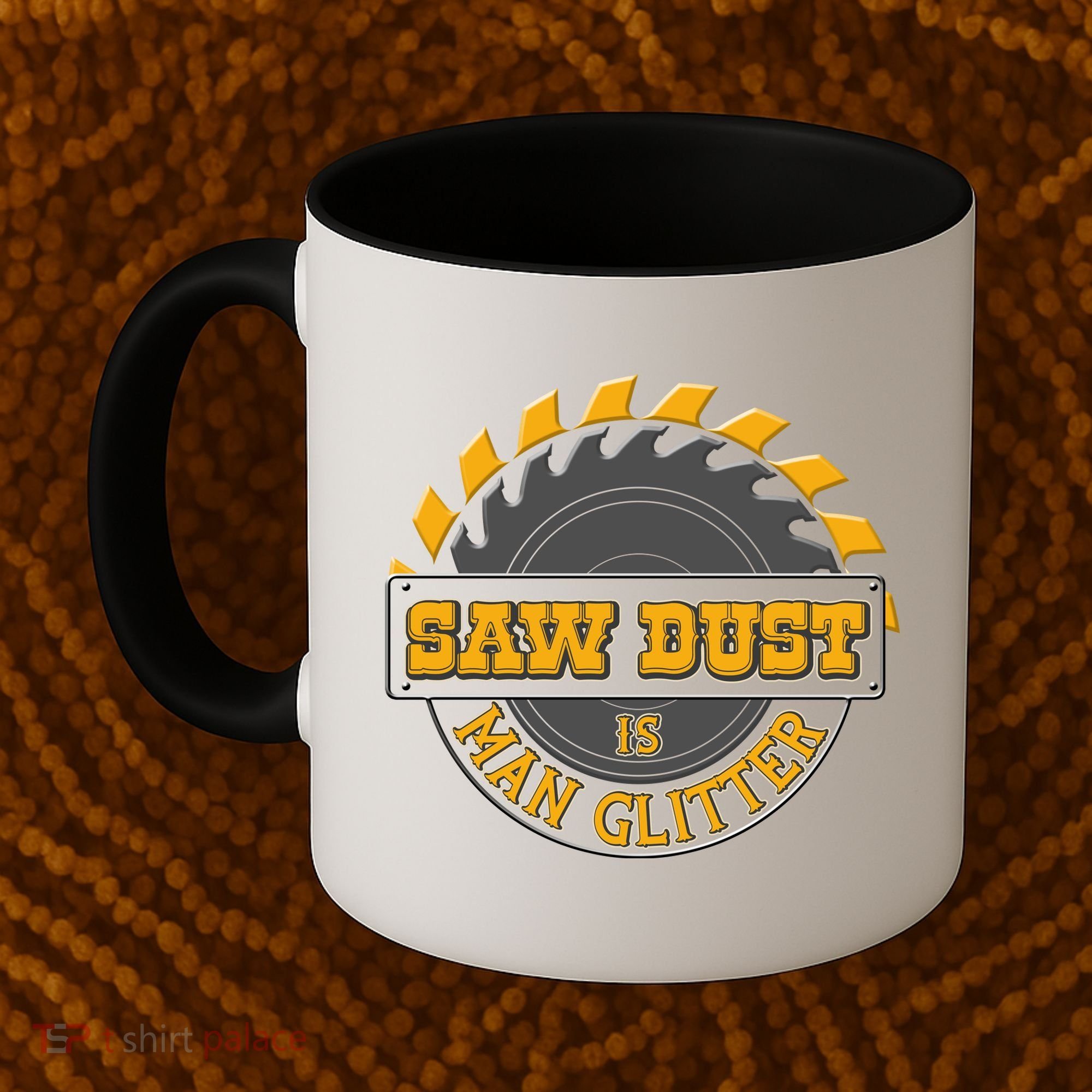 Funny Saw Dust Is Man Glitter Coffee Mug