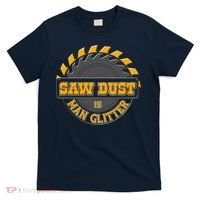 Funny Saw Dust Is Man Glitter T-Shirt thumb 0