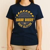 Funny Saw Dust Is Man Glitter T-Shirt thumb 4