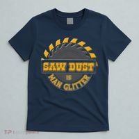 Funny Saw Dust Is Man Glitter T-Shirt thumb 5