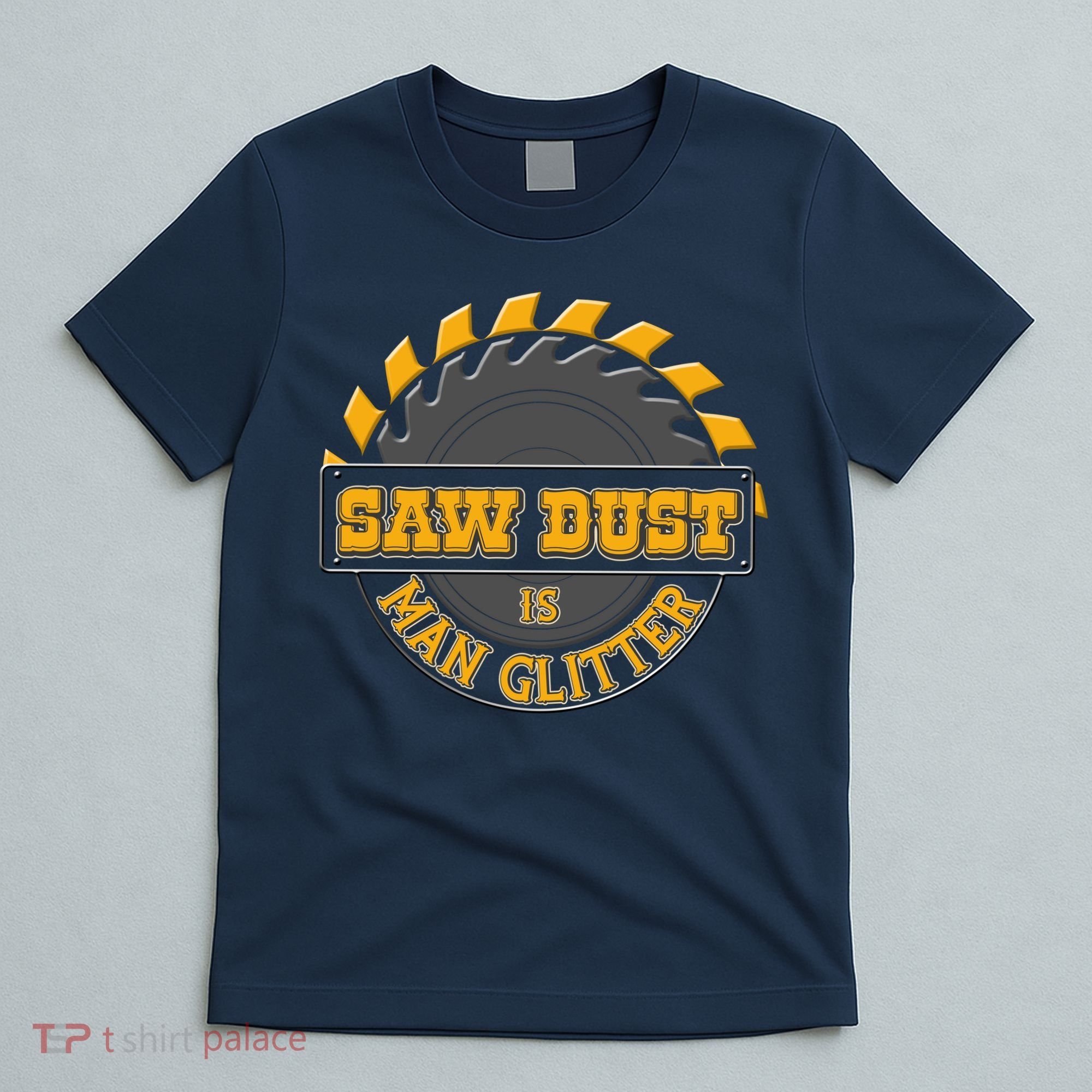 Funny Saw Dust Is Man Glitter T-Shirt