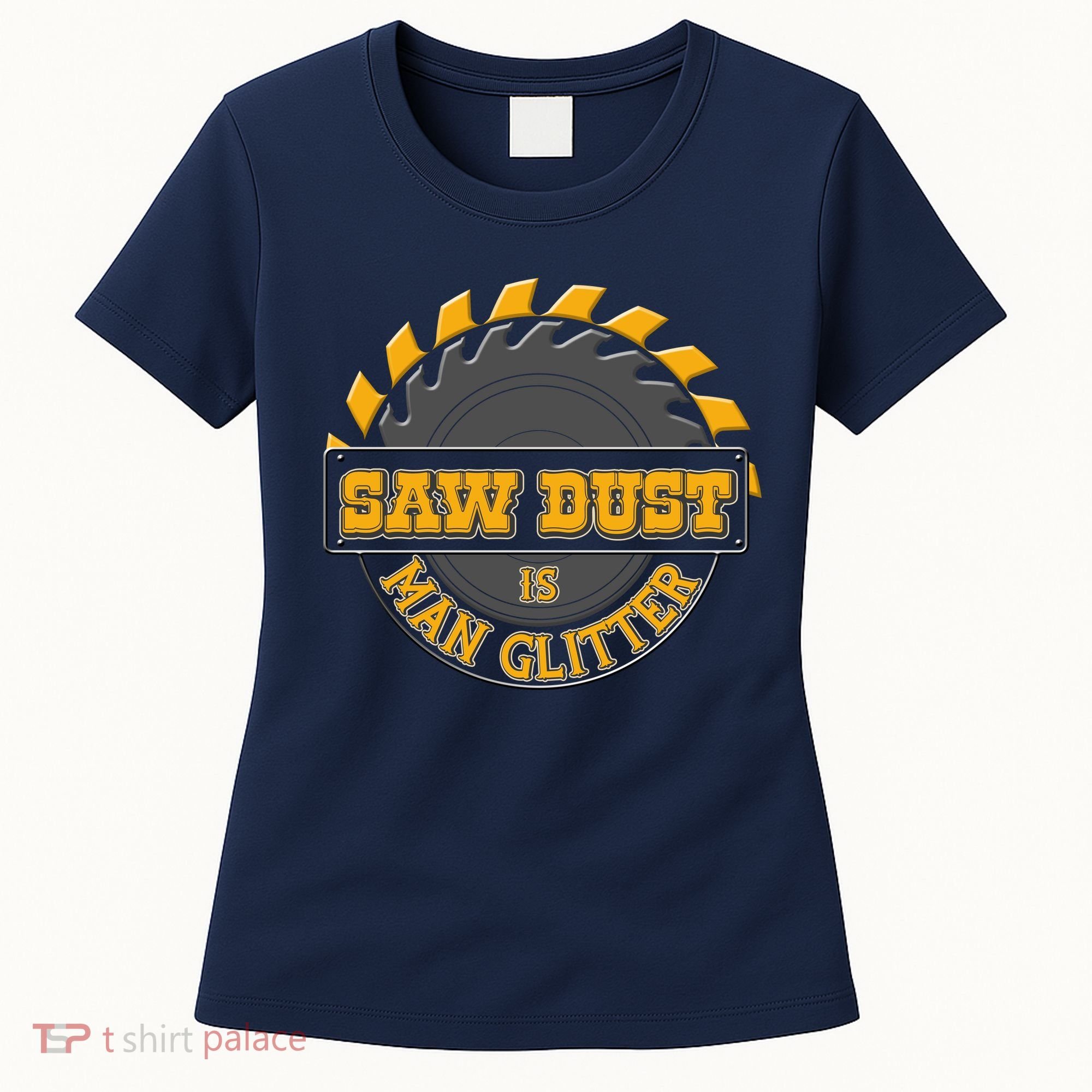 Funny Saw Dust Is Man Glitter Women's T-Shirt