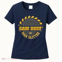 Funny Saw Dust Is Man Glitter Women's T-Shirt thumb 0
