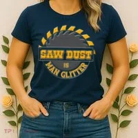 Funny Saw Dust Is Man Glitter Women's T-Shirt thumb 2