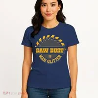 Funny Saw Dust Is Man Glitter Women's T-Shirt thumb 4