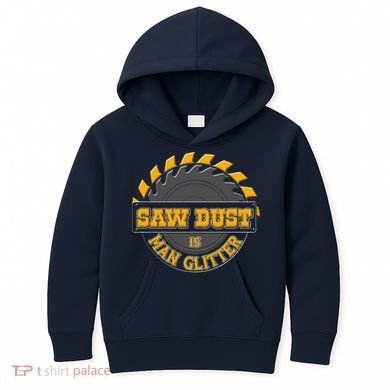 Funny Saw Dust Is Man Glitter Kids Hoodie