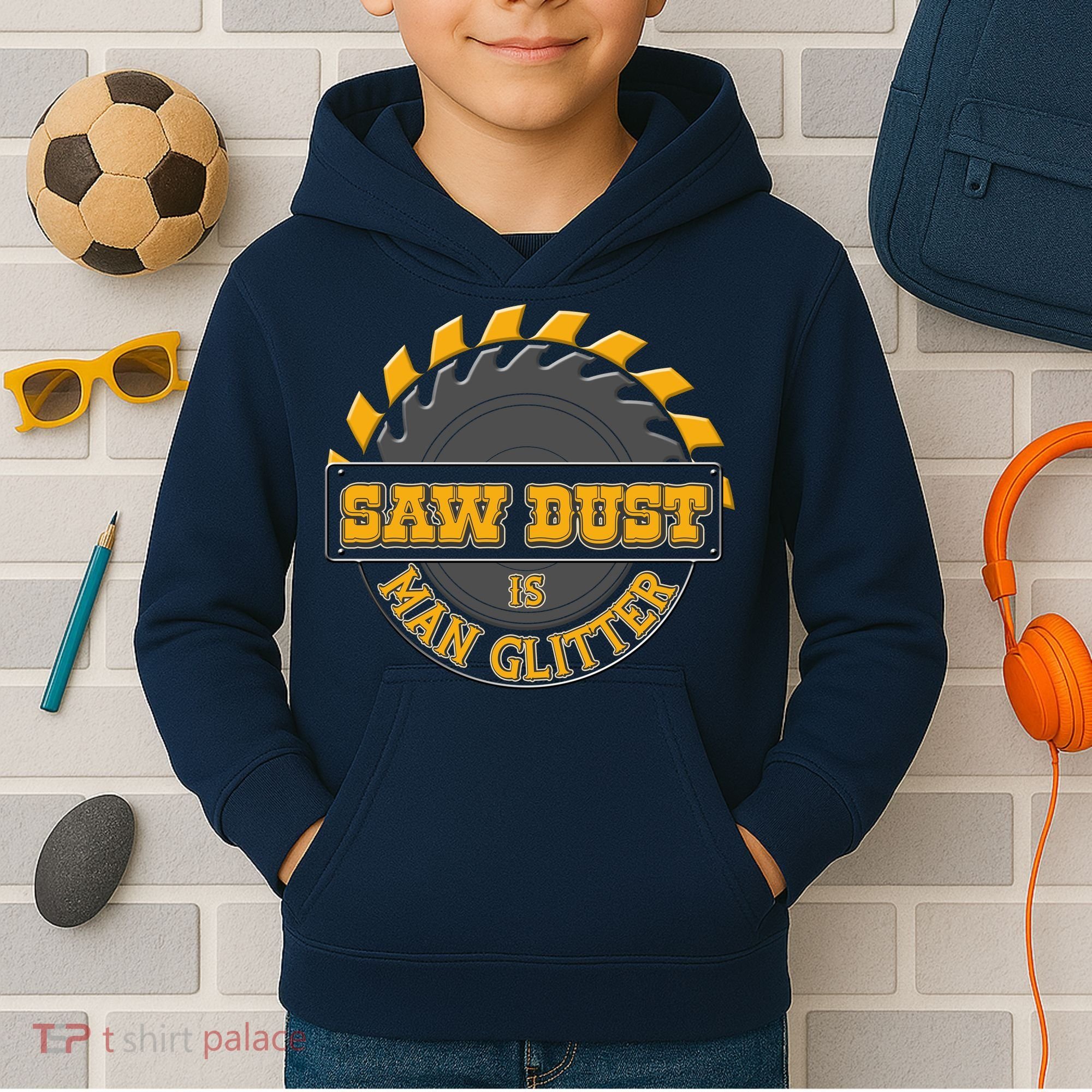 Funny Saw Dust Is Man Glitter Kids Hoodie