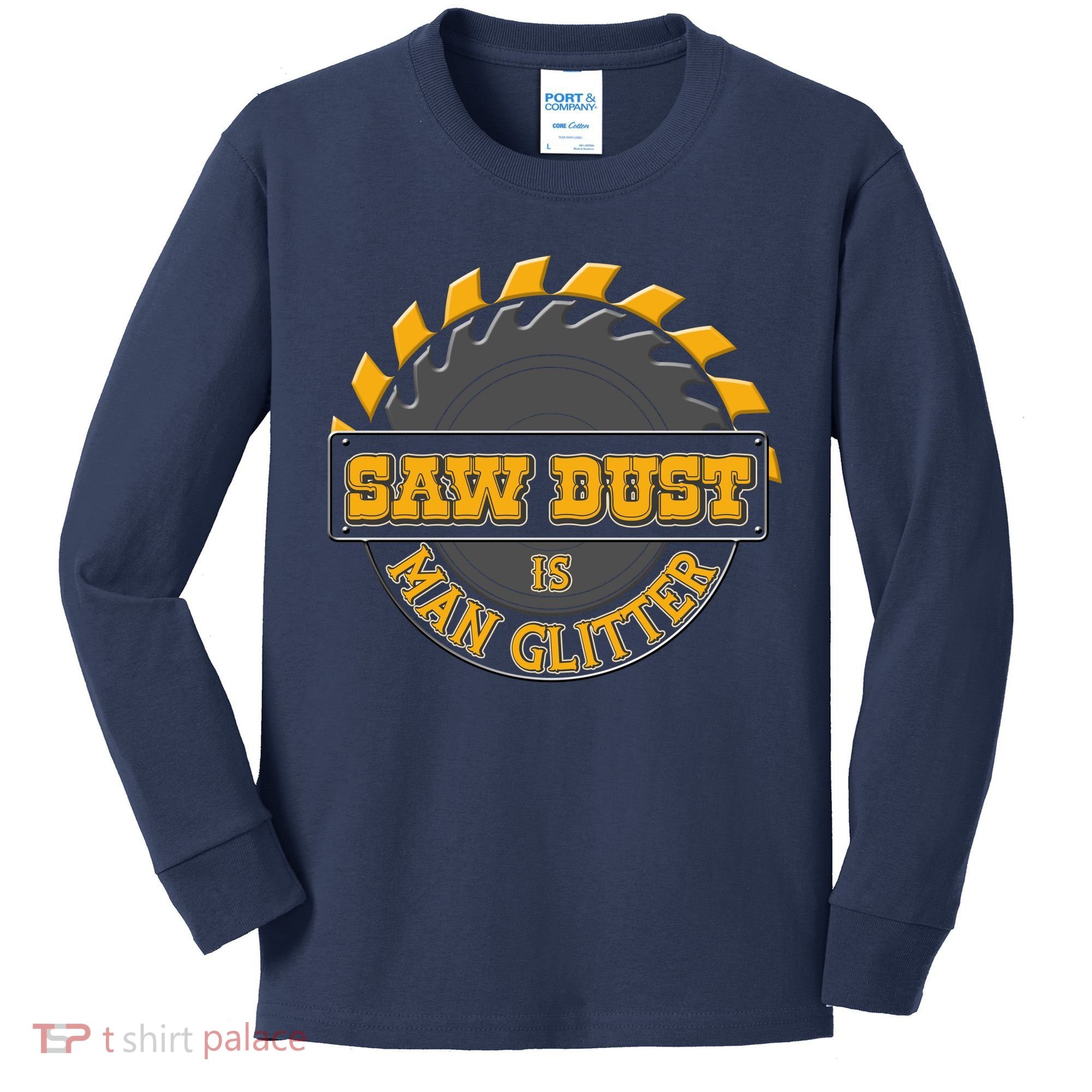 Funny Saw Dust Is Man Glitter Kids Long Sleeve Shirt