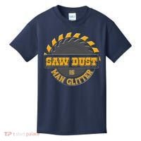 Funny Saw Dust Is Man Glitter Kids T-Shirt thumb 0